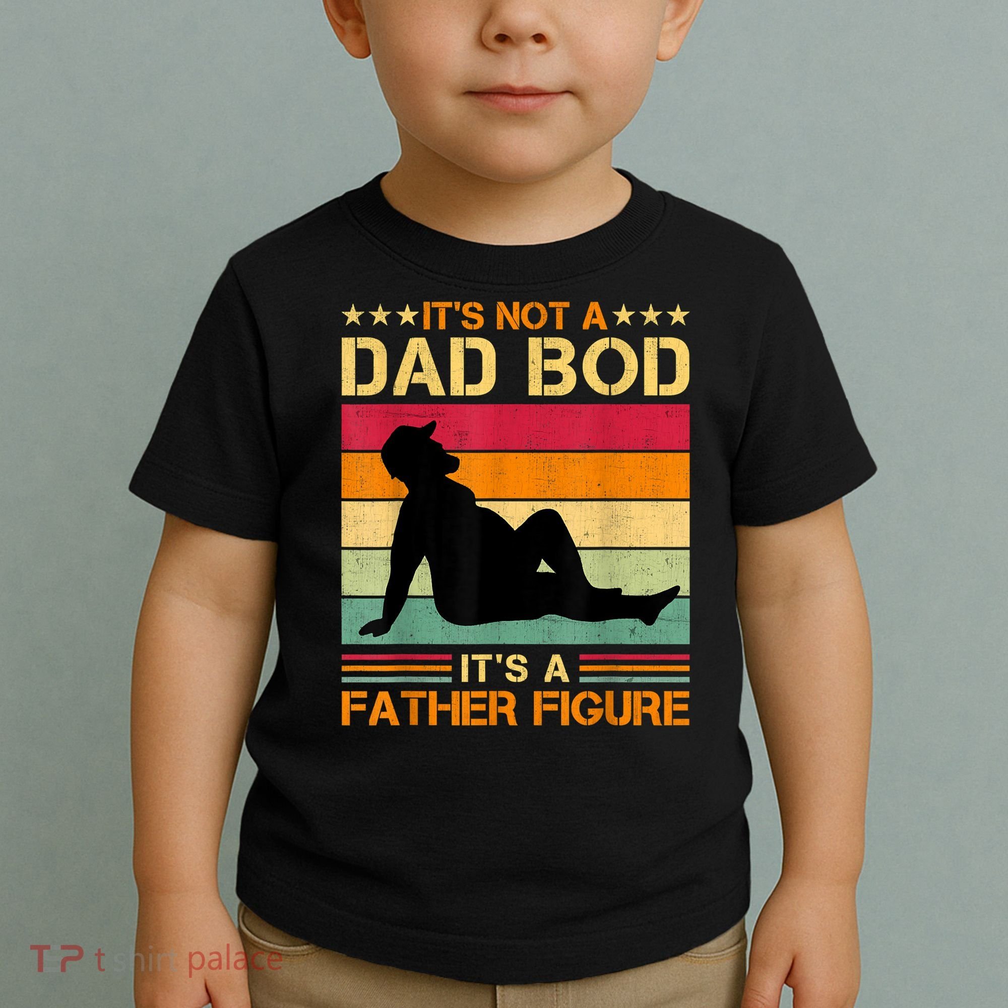 Mens It's Not A Dad Bod It's A Father Figure Father's Day Dad Bod Toddler T-Shirt