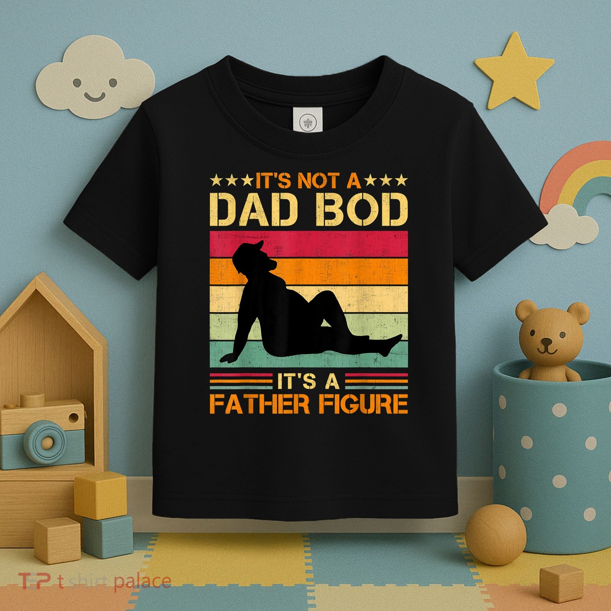 Mens It's Not A Dad Bod It's A Father Figure Father's Day Dad Bod Toddler T-Shirt