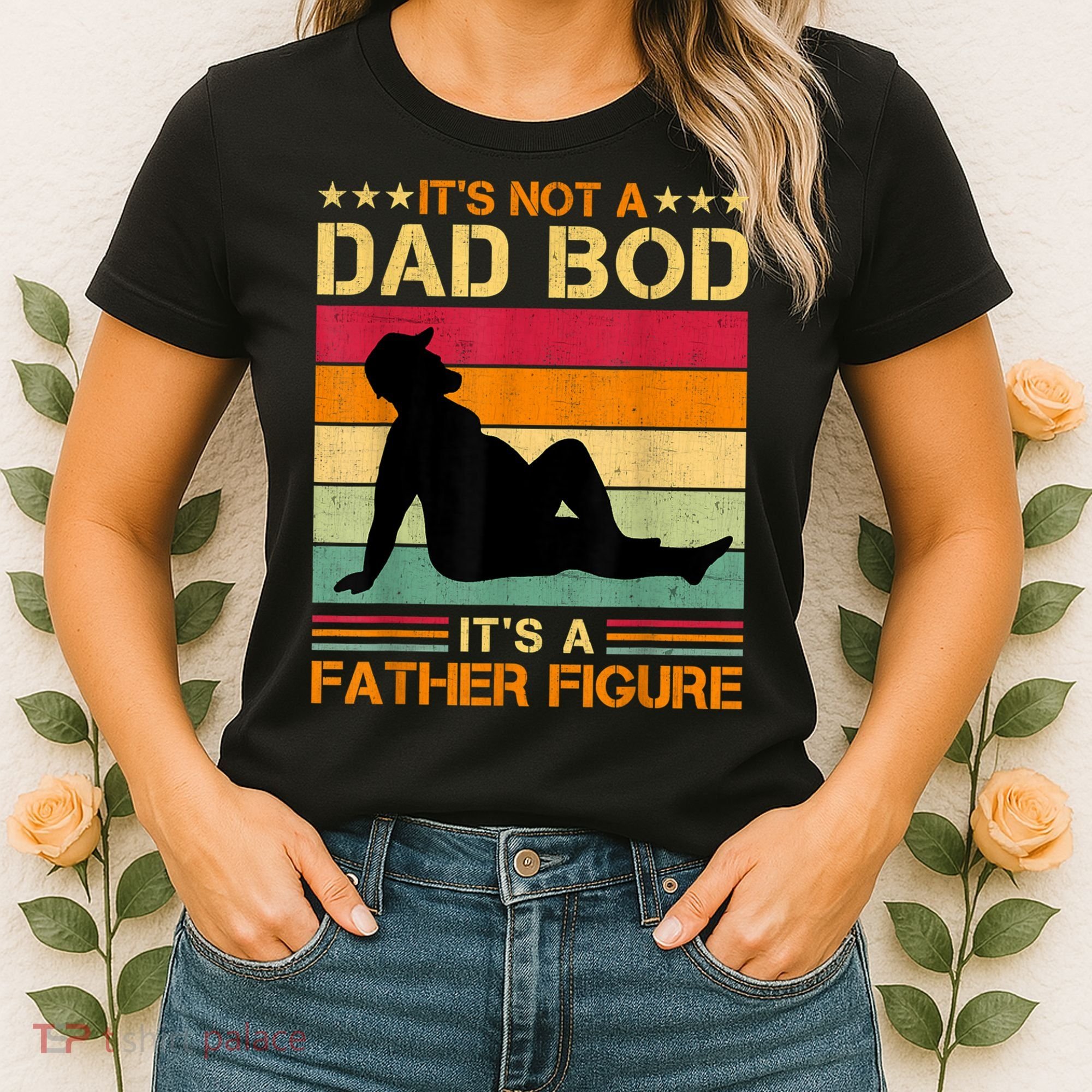 Mens It's Not A Dad Bod It's A Father Figure Father's Day Dad Bod Women's T-Shirt