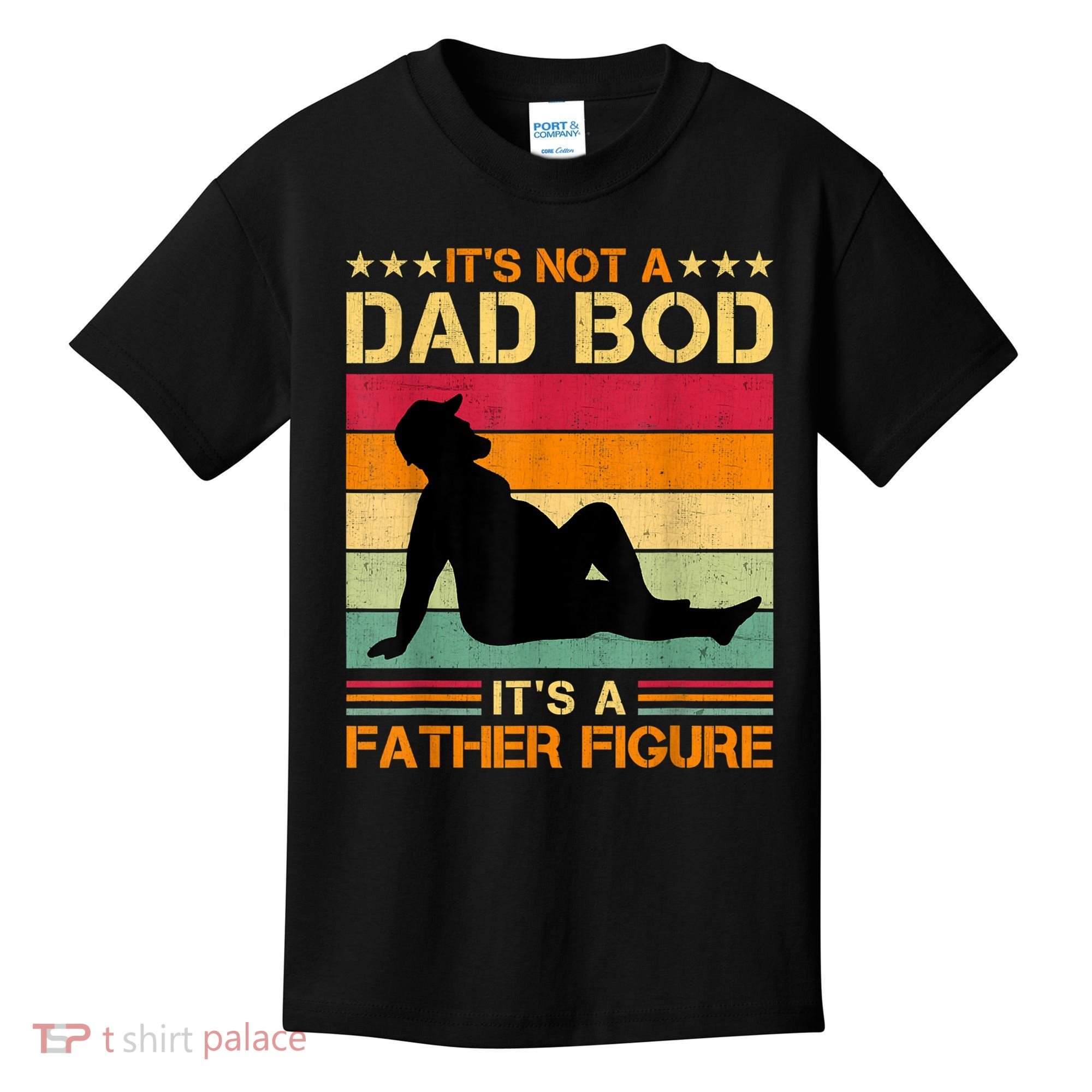 Mens It's Not A Dad Bod It's A Father Figure Father's Day Dad Bod Kids T-Shirt