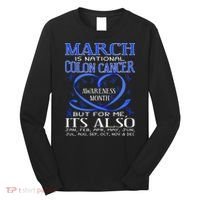 March Is National Colon Cancer Awareness Month Long Sleeve Shirt thumb 0