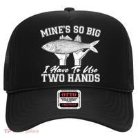 Mine's So Big I Have To Use Two Hands Fishing Hat thumb 0