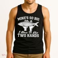 Mine's So Big I Have To Use Two Hands Fishing Tank Top thumb 3