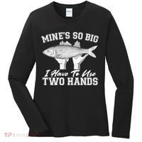 Mine's So Big I Have To Use Two Hands Fishing Women's Long Sleeve Shirt thumb 0