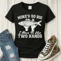 Mine's So Big I Have To Use Two Hands Fishing Women's T-Shirt thumb 3