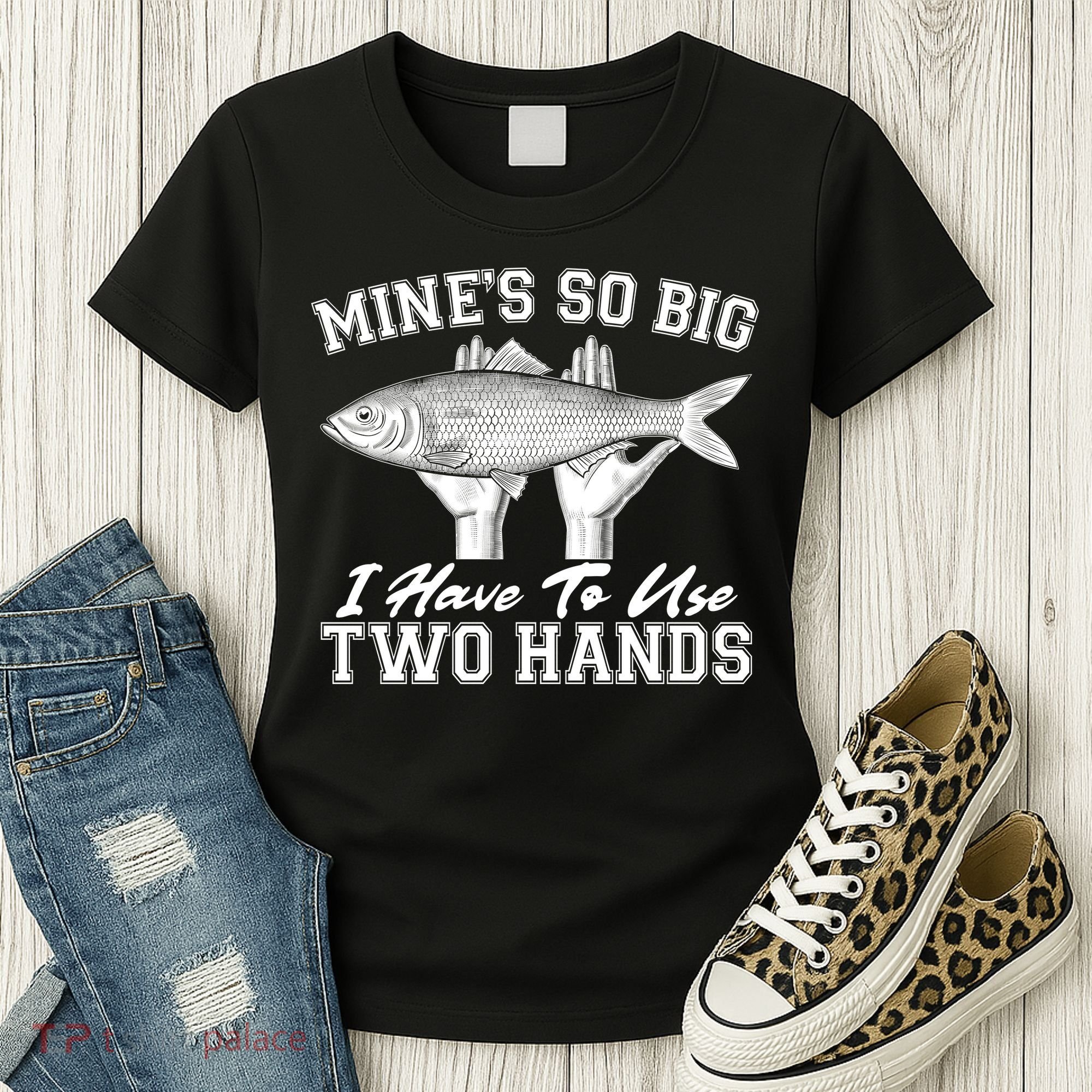 Mine's So Big I Have To Use Two Hands Fishing Women's T-Shirt