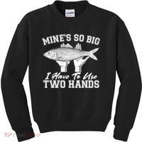 Mine's So Big I Have To Use Two Hands Fishing Kids Sweatshirt thumb 0