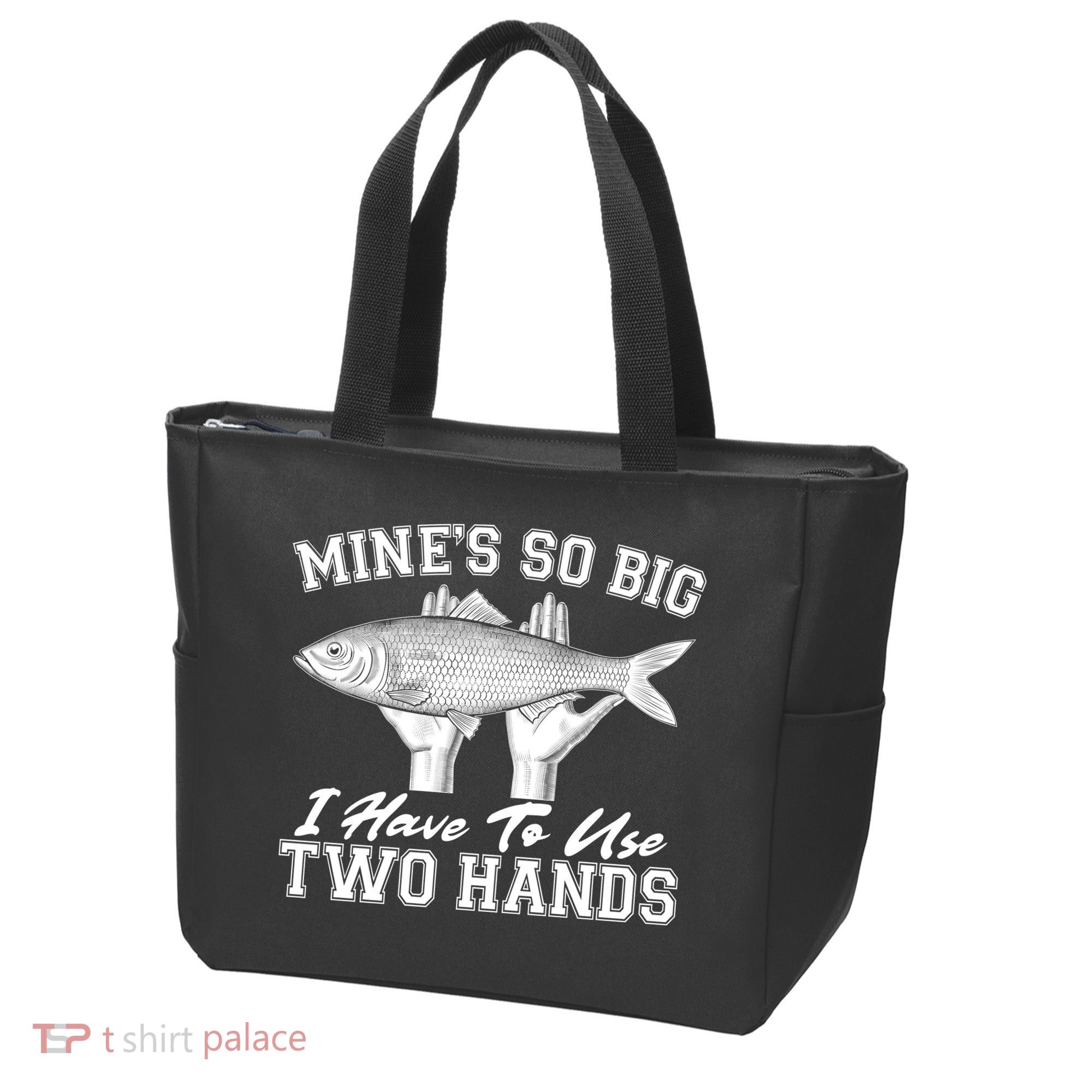 Mine's So Big I Have To Use Two Hands Fishing Tote Bag