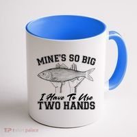 Mine's So Big I Have To Use Two Hands Fishing Coffee Mug thumb 1