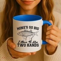Mine's So Big I Have To Use Two Hands Fishing Coffee Mug thumb 3