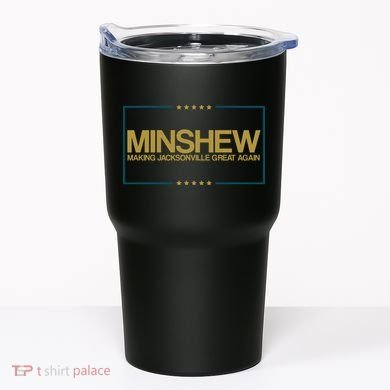 Minshew Making Jacksonville Great Again Tumbler