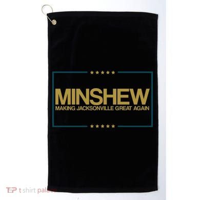 Minshew Making Jacksonville Great Again Golf Towel
