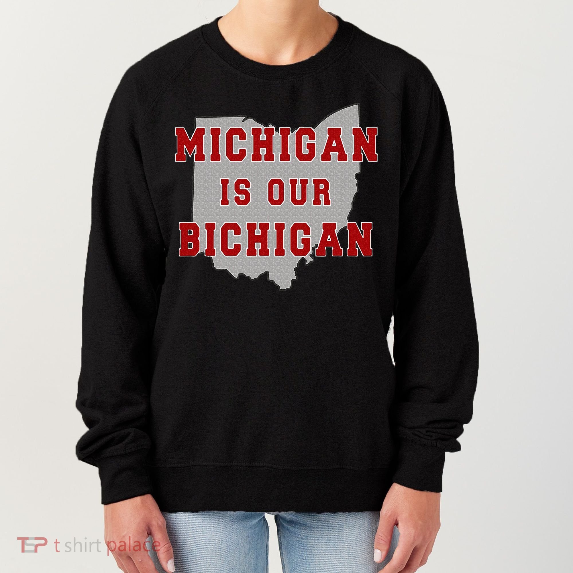 Michigan Is Our Bichigan Funny Ohio  Women's Sweatshirt