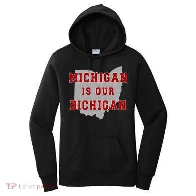 Michigan Is Our Bichigan Funny Ohio  Women's Hoodie