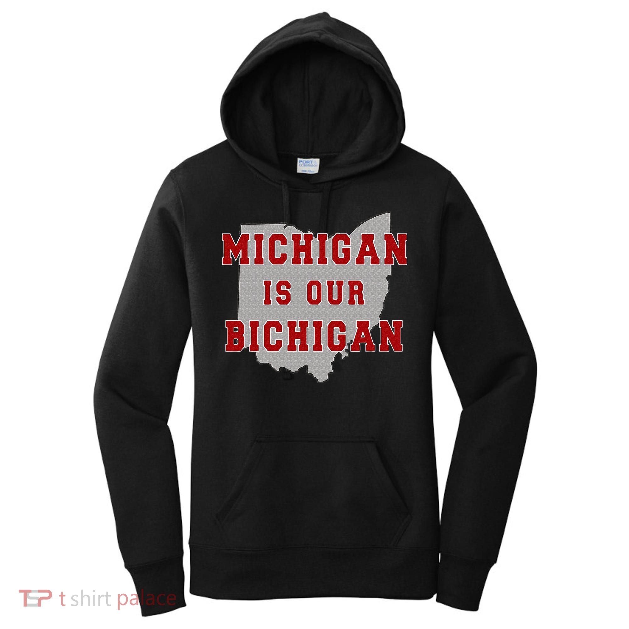 Michigan Is Our Bichigan Funny Ohio  Women's Hoodie