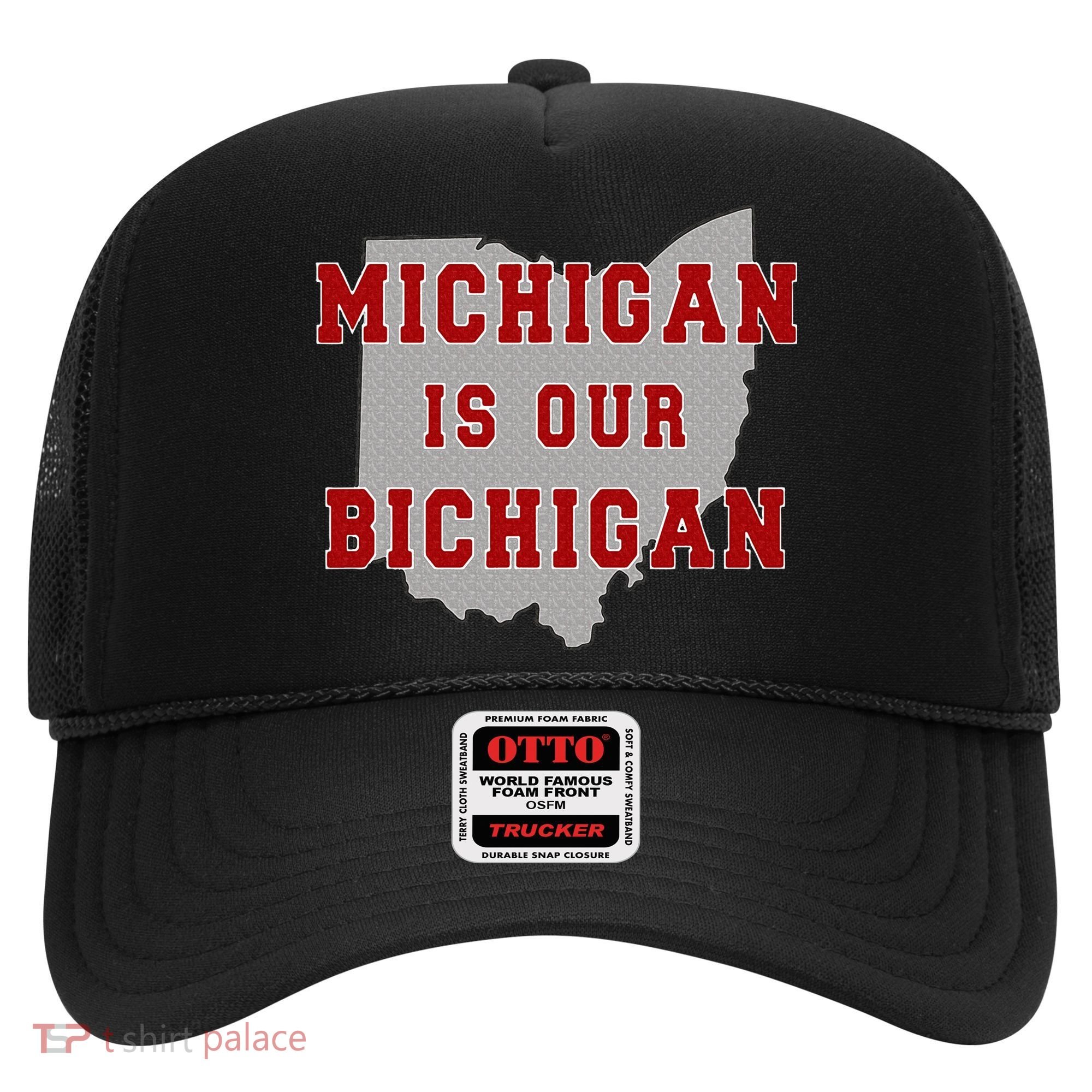 Michigan Is Our Bichigan Funny Ohio  Hat