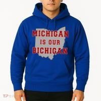 Michigan Is Our Bichigan Funny Ohio  Hoodie thumb 2