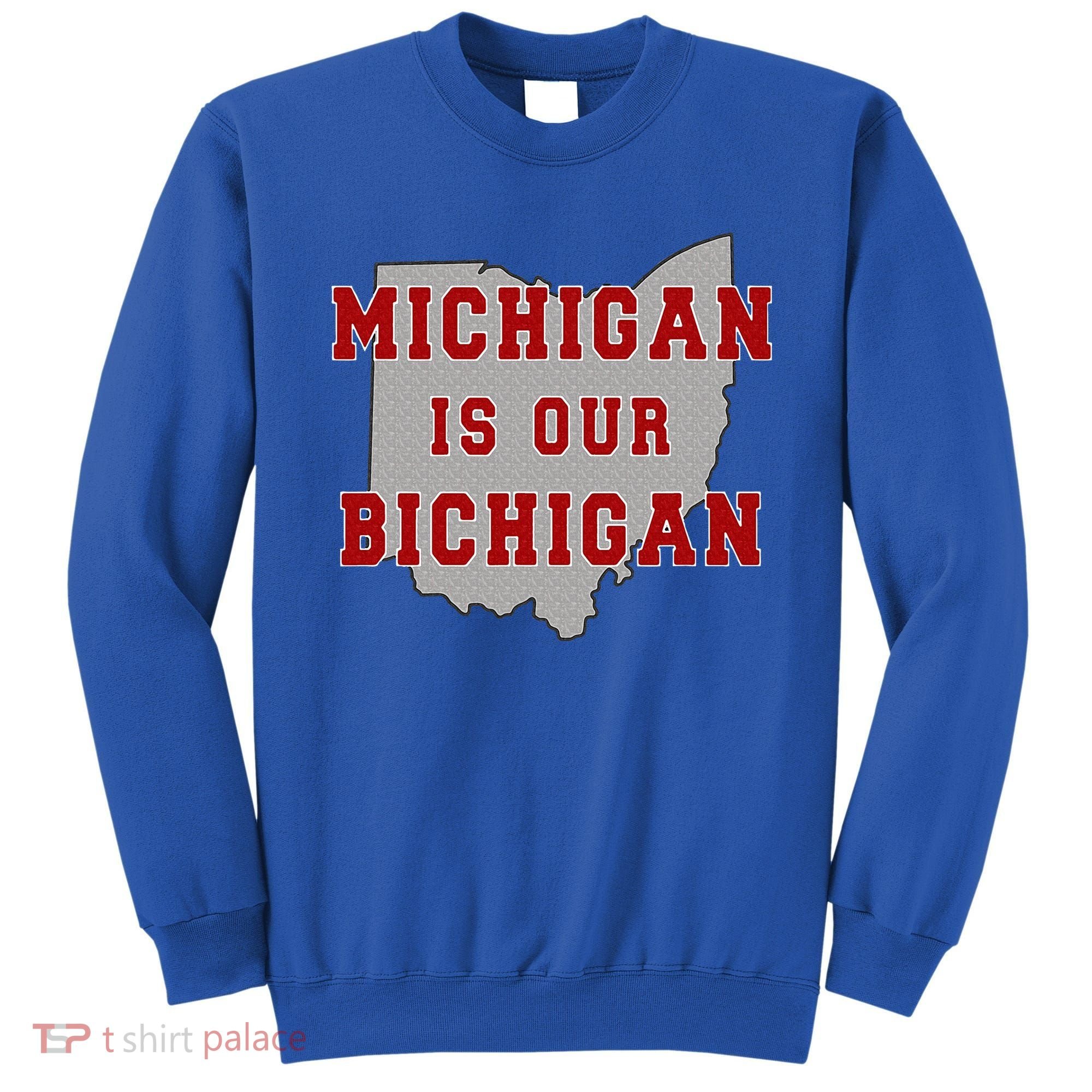 Michigan Is Our Bichigan Funny Ohio  Sweatshirt