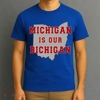 Michigan Is Our Bichigan Funny Ohio  T-Shirt thumb 3