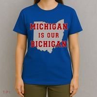 Michigan Is Our Bichigan Funny Ohio  T-Shirt thumb 4