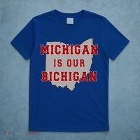 Michigan Is Our Bichigan Funny Ohio  T-Shirt thumb 5
