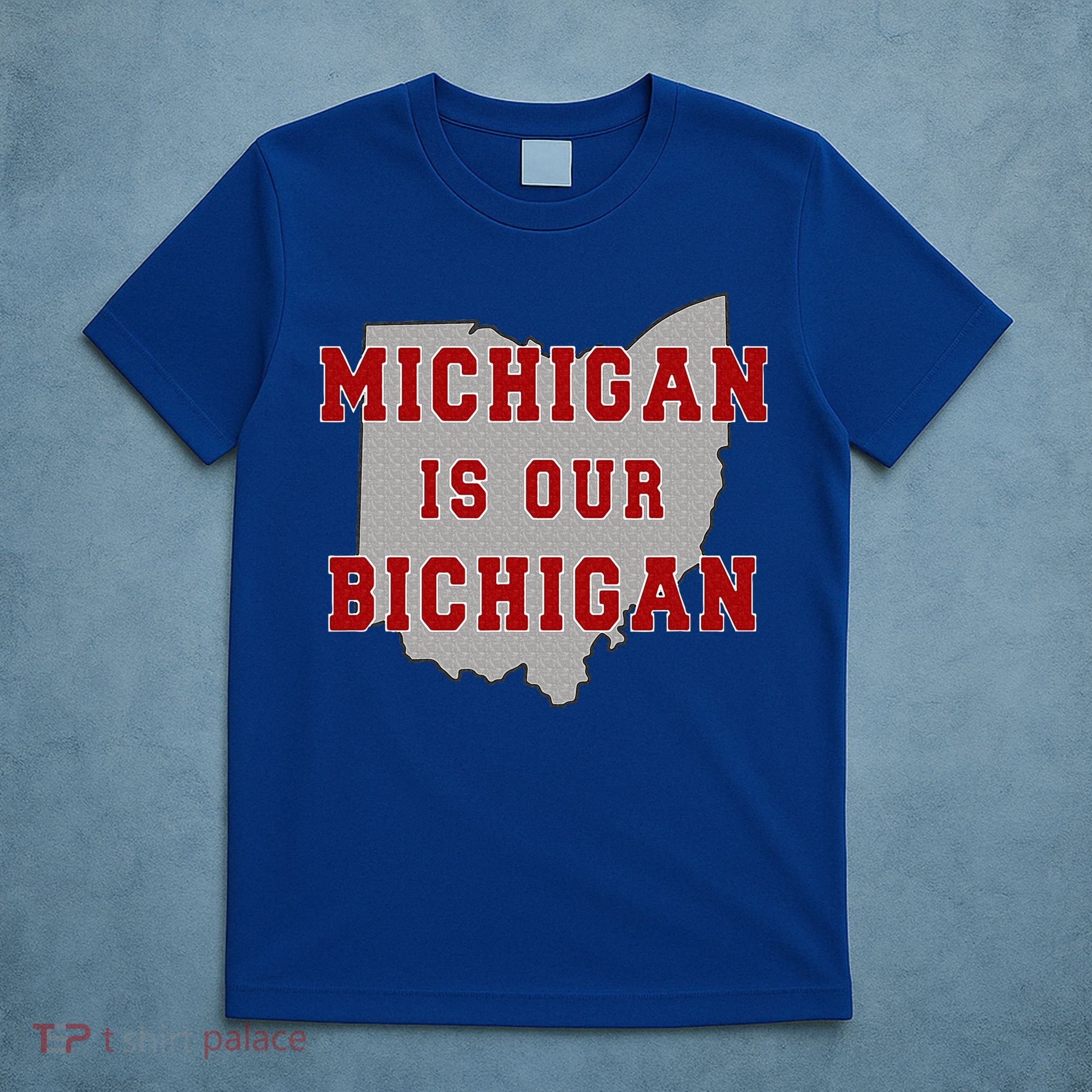 Michigan Is Our Bichigan Funny Ohio  T-Shirt
