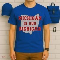 Michigan Is Our Bichigan Funny Ohio  T-Shirt thumb 6