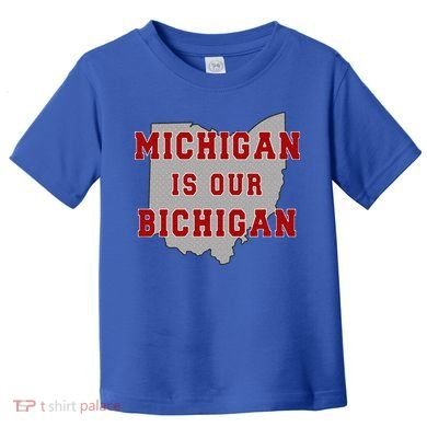 Michigan Is Our Bichigan Funny Ohio  Toddler T-Shirt