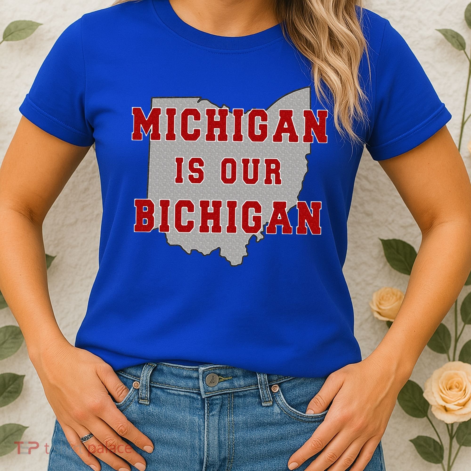 Michigan Is Our Bichigan Funny Ohio  Women's T-Shirt