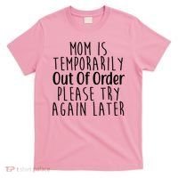 Mom Is Out Of Order Funny T-Shirt thumb 0
