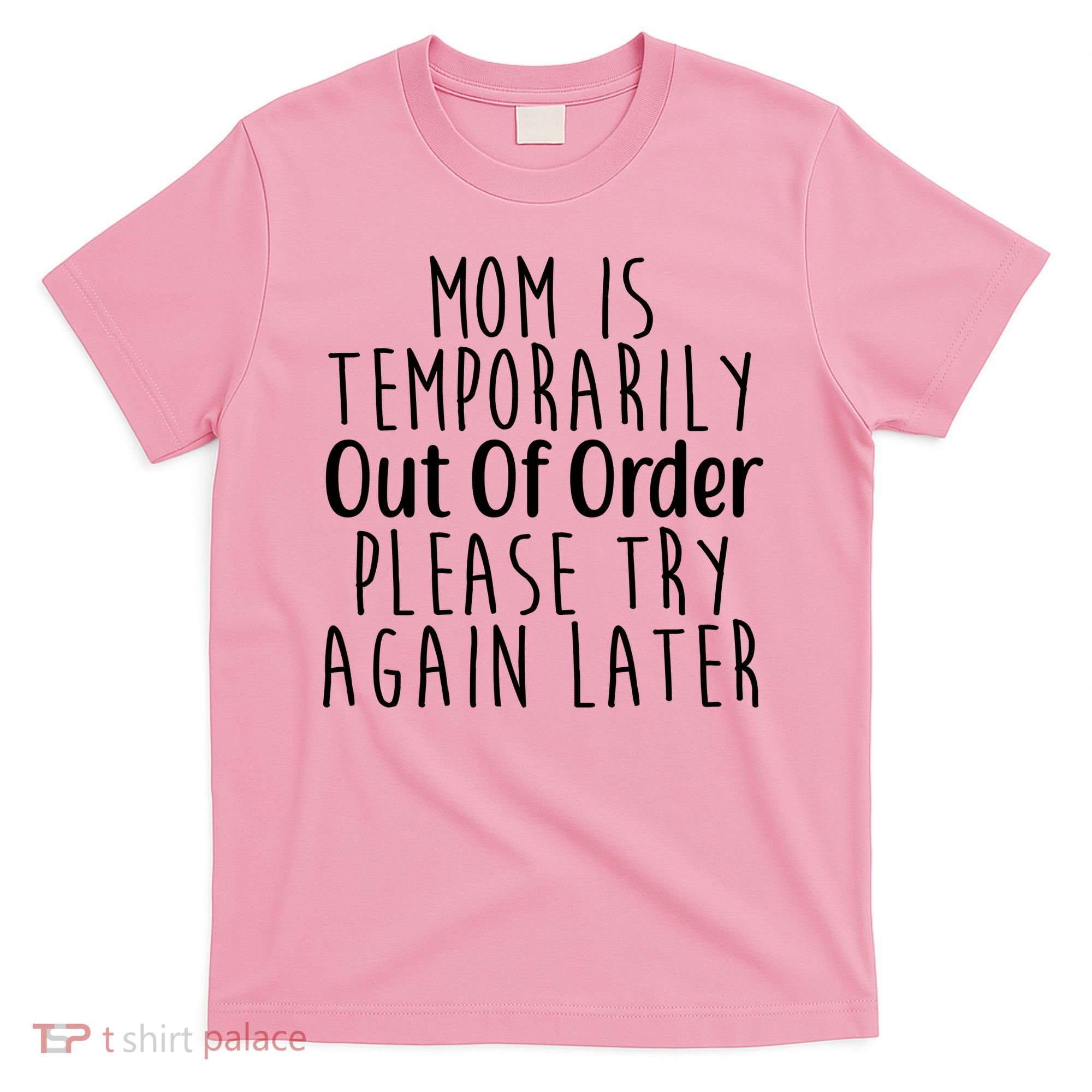 Mom Is Out Of Order Funny T-Shirt