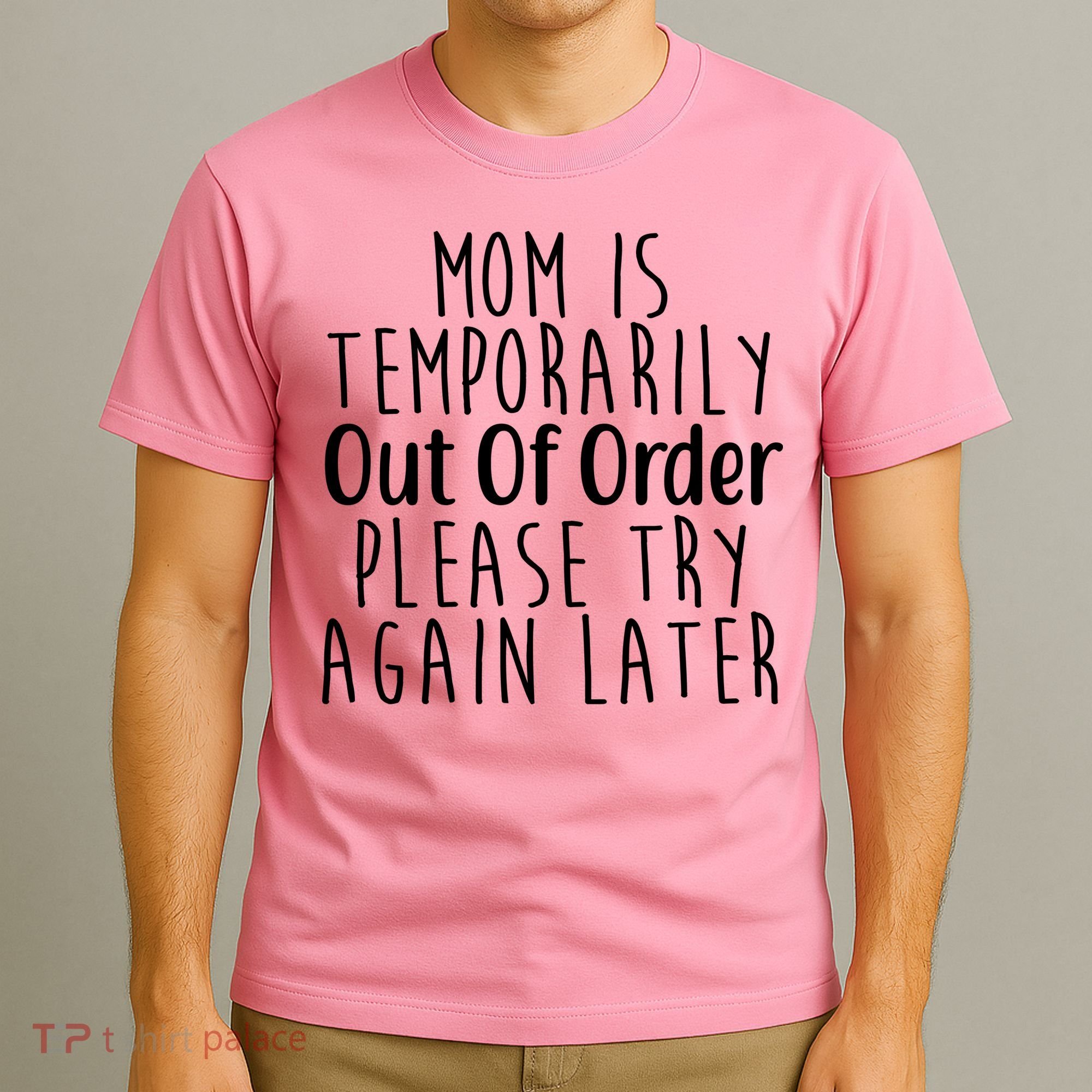 Mom Is Out Of Order Funny T-Shirt