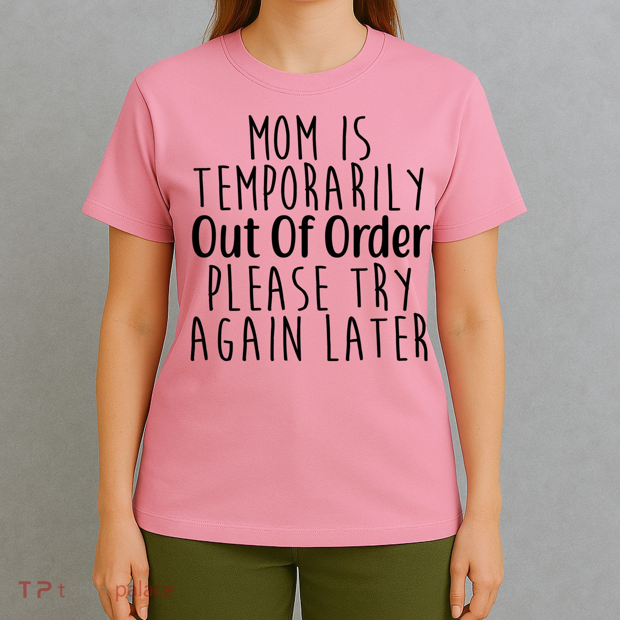 Mom Is Out Of Order Funny T-Shirt
