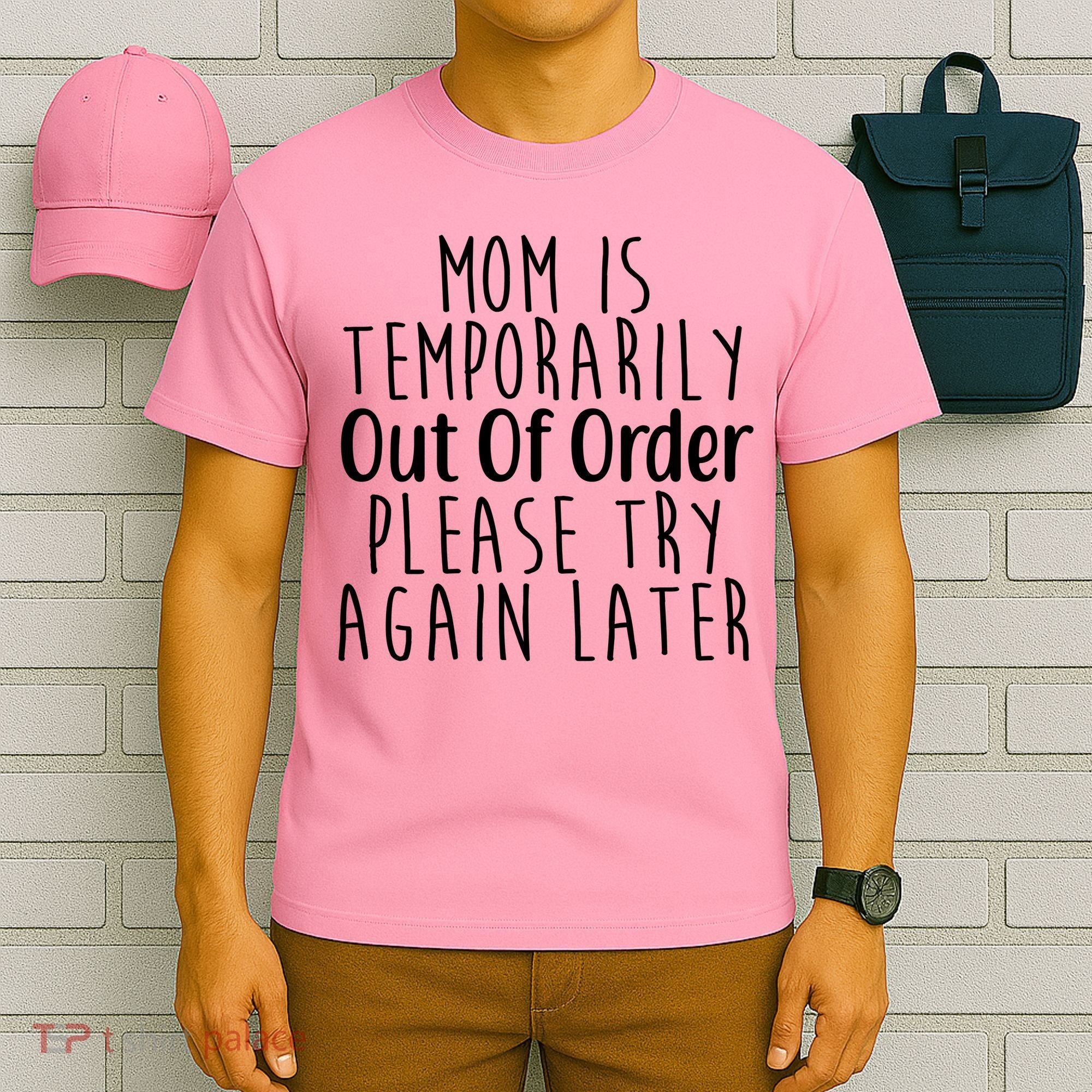 Mom Is Out Of Order Funny T-Shirt