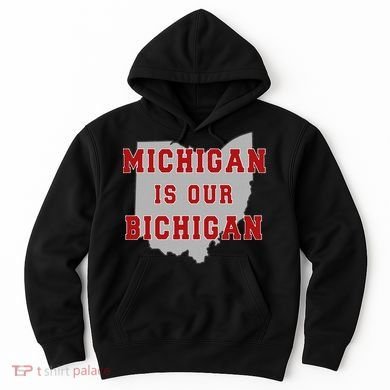 Michigan Is Our Bichigan Funny Ohio Hoodie