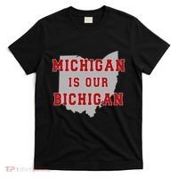 Michigan Is Our Bichigan Funny Ohio T-Shirt thumb 0