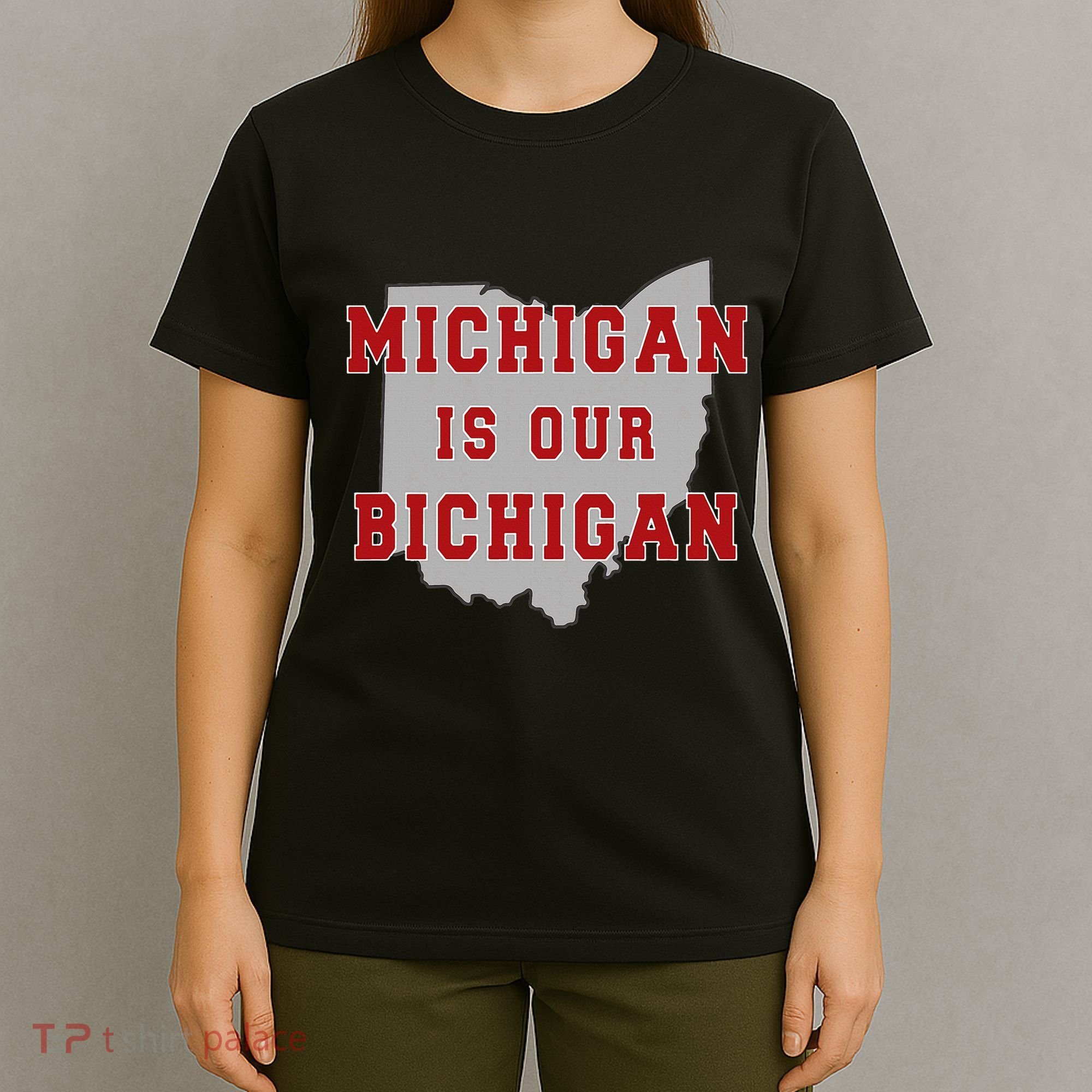 Michigan Is Our Bichigan Funny Ohio T-Shirt