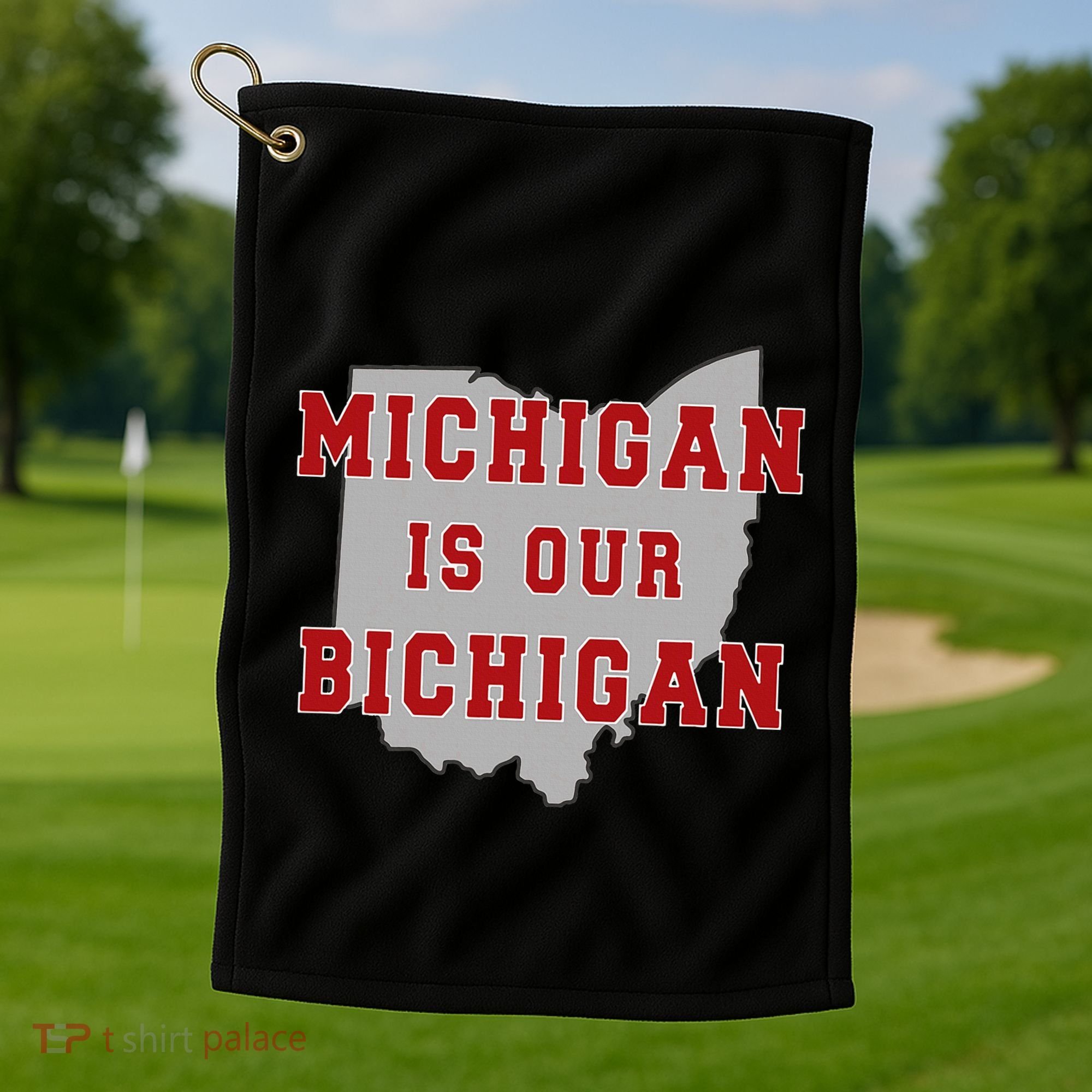 Michigan Is Our Bichigan Funny Ohio Golf Towel