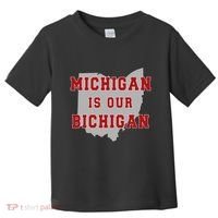 Michigan Is Our Bichigan Funny Ohio Toddler T-Shirt thumb 0