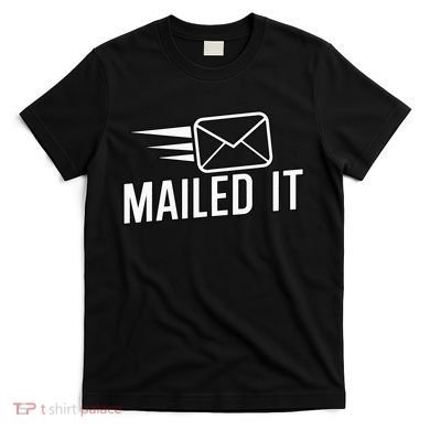 Mailed It Postman Gift For Mail Carrier Workers T-Shirt