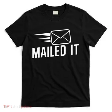 Mailed It Postman Gift For Mail Carrier Workers T-Shirt