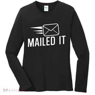 Mailed It Postman Gift For Mail Carrier Workers Women's Long Sleeve Shirt