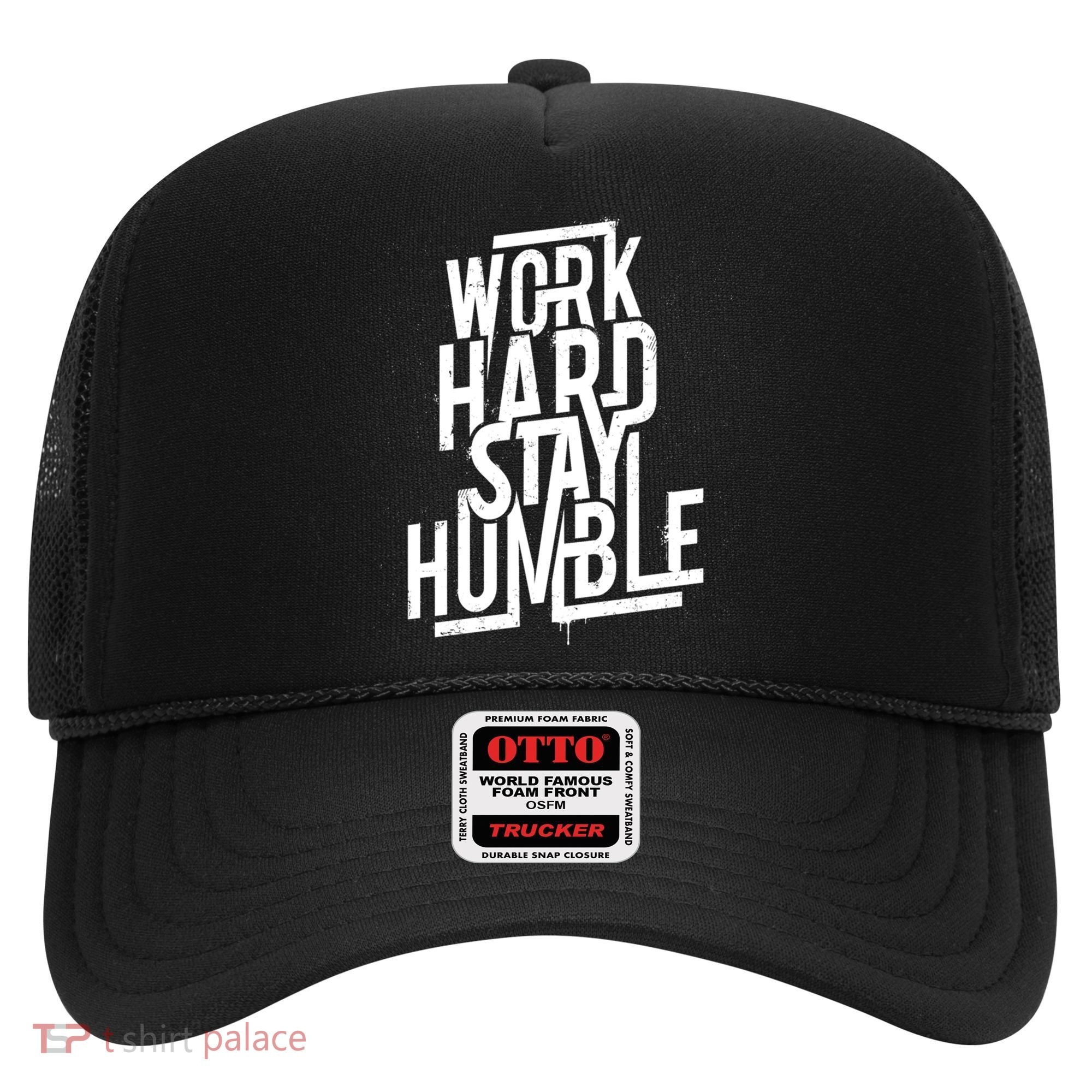 Motivational Inspirational Quote Work Hard Stay Humble Funny Gift Hat