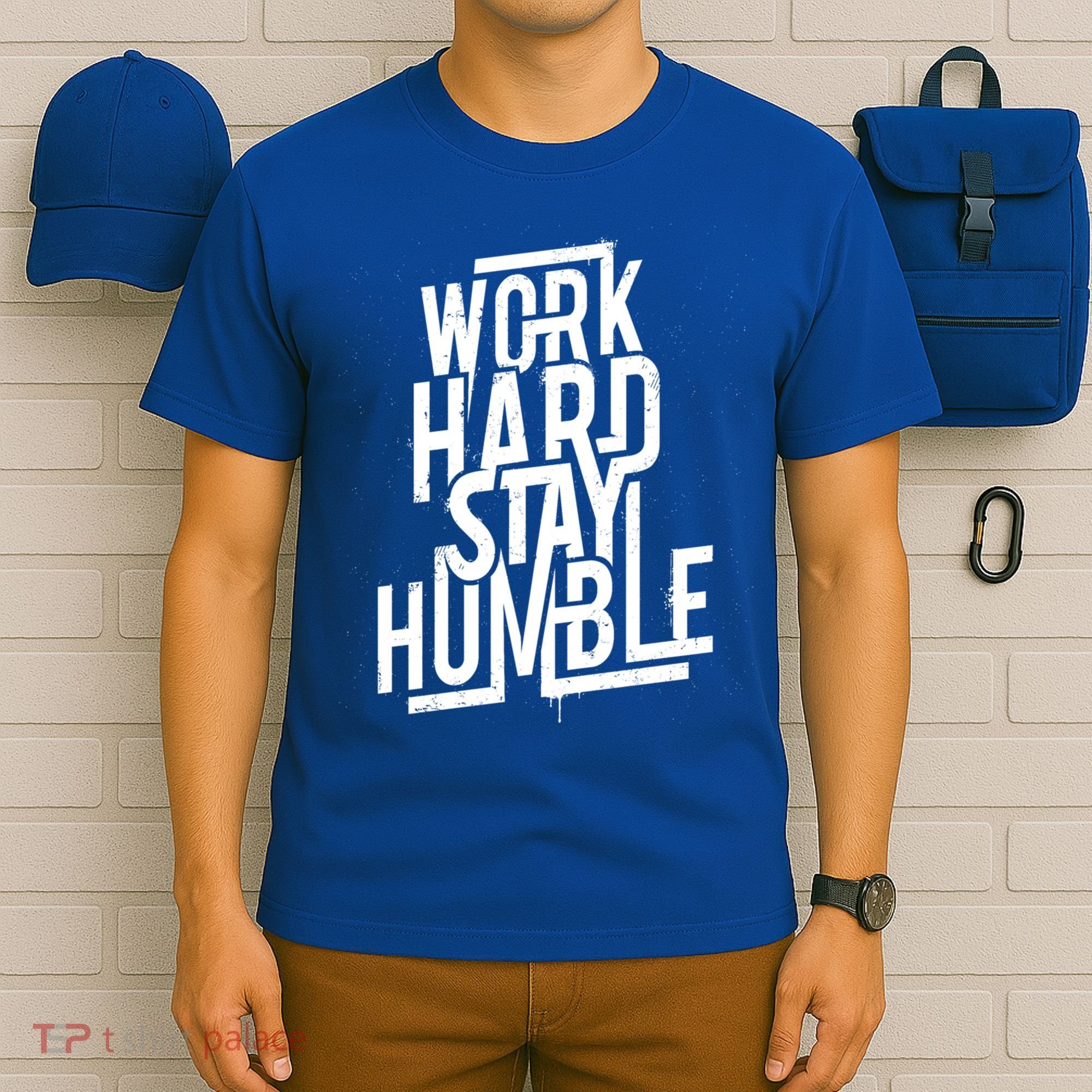 Motivational Inspirational Quote Work Hard Stay Humble Funny Gift T-Shirt