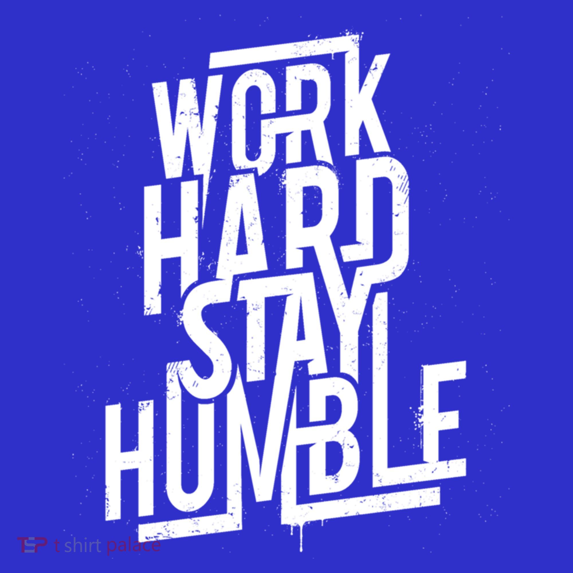 Motivational Inspirational Quote Work Hard Stay Humble Funny Gift T-Shirt