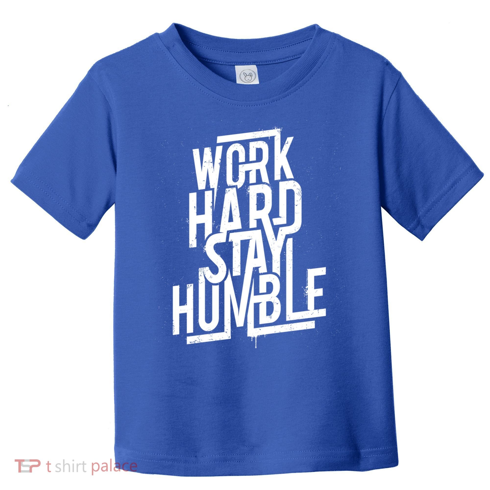 Motivational Inspirational Quote Work Hard Stay Humble Funny Gift Toddler T-Shirt