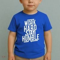 Motivational Inspirational Quote Work Hard Stay Humble Funny Gift Toddler T-Shirt thumb 2