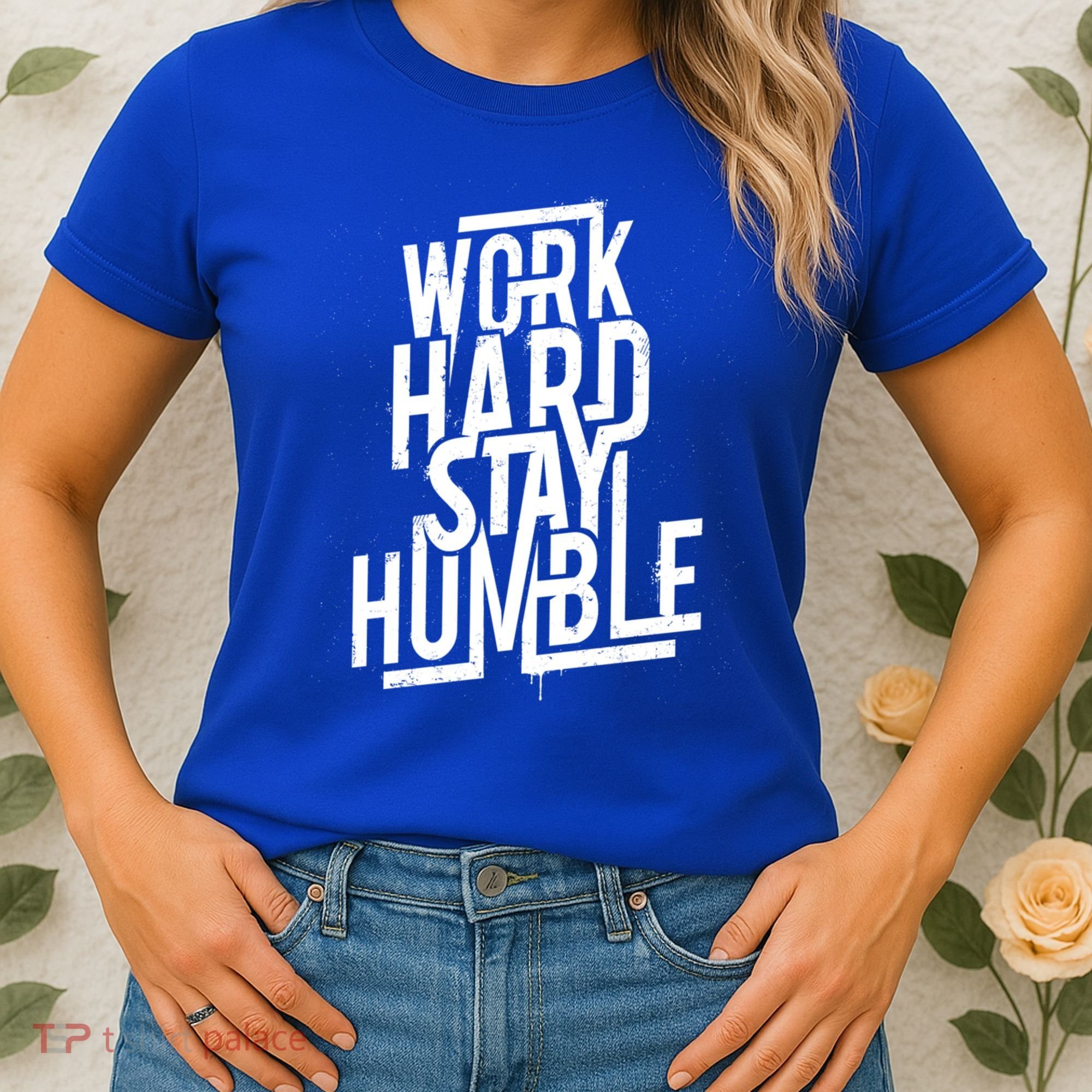 Motivational Inspirational Quote Work Hard Stay Humble Funny Gift Women's T-Shirt