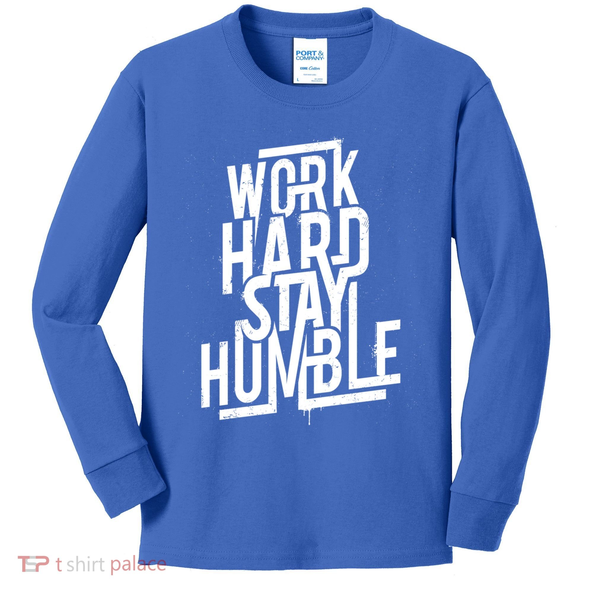 Motivational Inspirational Quote Work Hard Stay Humble Funny Gift Kids Long Sleeve Shirt