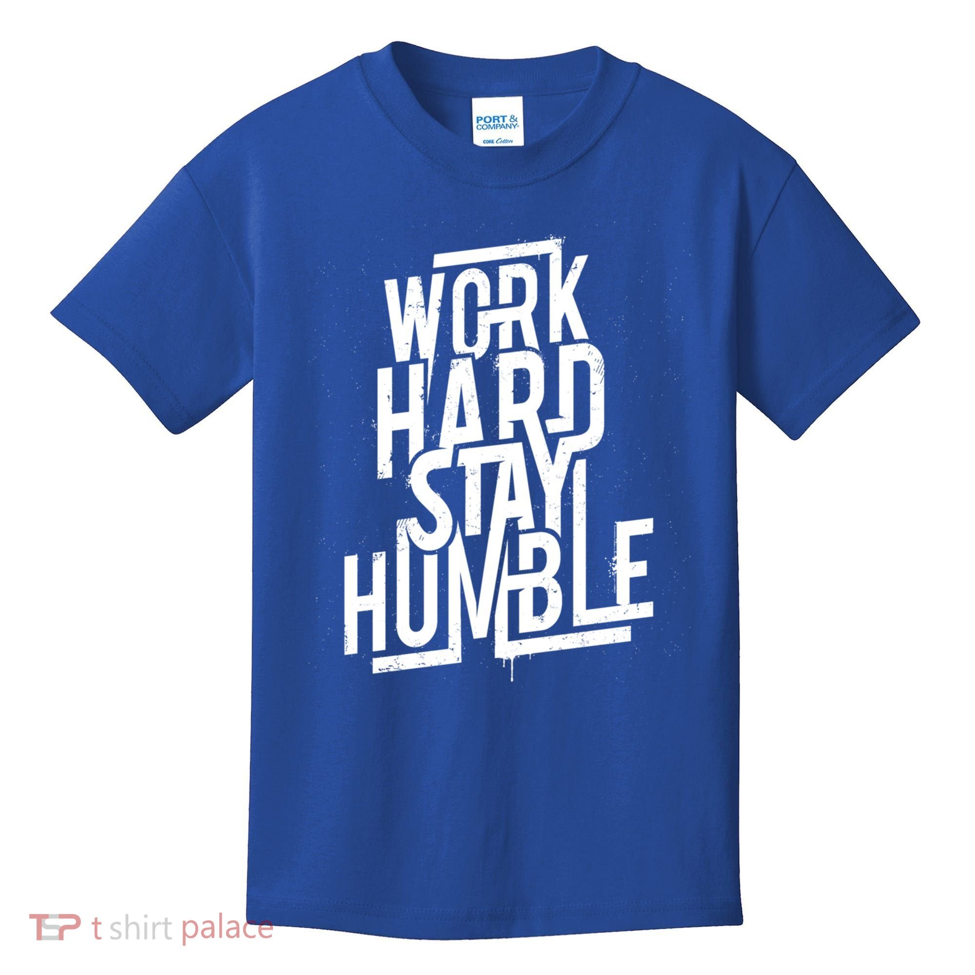 Motivational Inspirational Quote Work Hard Stay Humble Funny Gift Kids T-Shirt